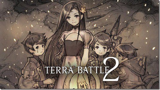 , Terra Battle 2 un RPG développé par le créateur de Final Fantasy