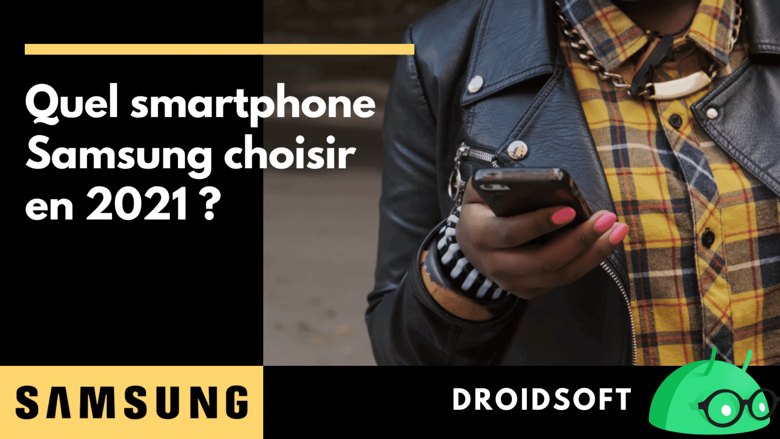 Samsung – Guide d’achat des smartphones en 2021 Dossier