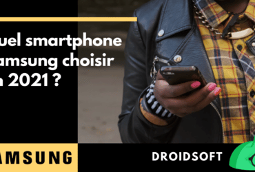 Samsung – Guide d’achat des smartphones en 2021 Dossier