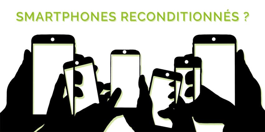 smartphones reconditionnés, Les smartphones reconditionnés : une véritable mine d’or