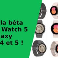 Testez la bêta One UI Watch 5 sur Galaxy Watch 4 et 5 !