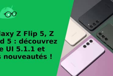 Galaxy Z Flip 5, Z Fold 5 : découvrez One UI 5.1.1 et ses nouveautés !