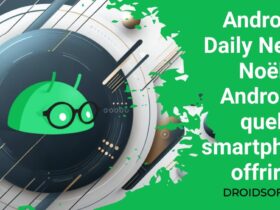 Android Daily News: Noël Android, quel smartphone offrir?