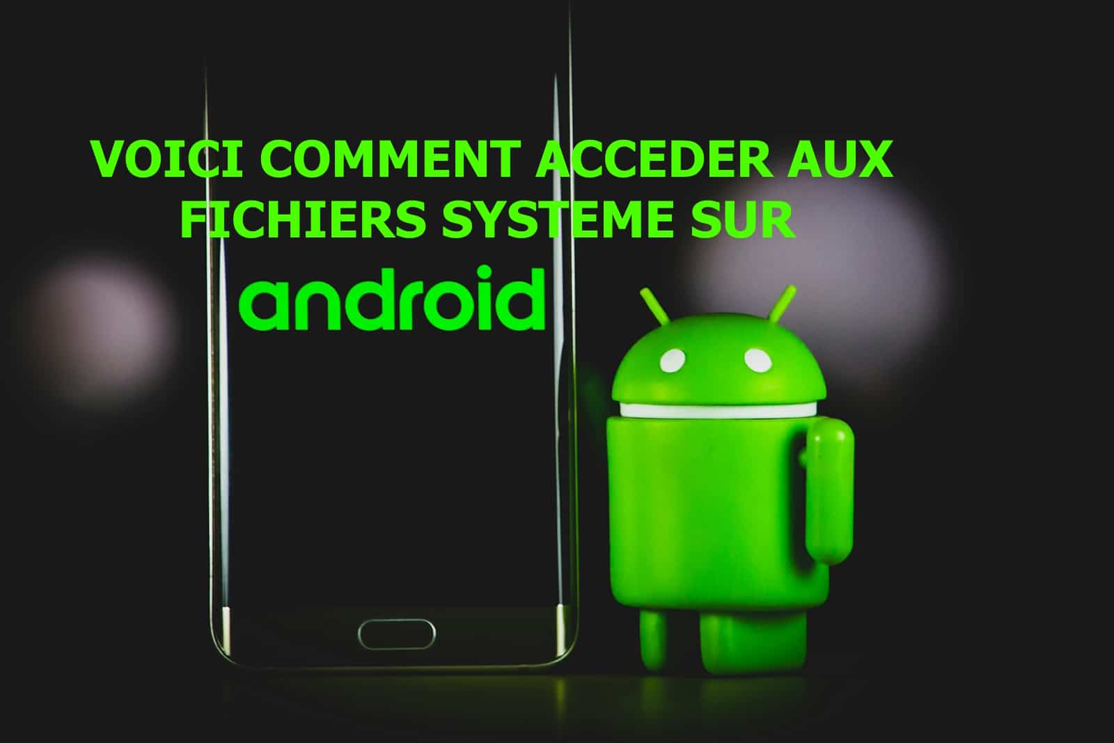 comment acceder fichiers systeme android