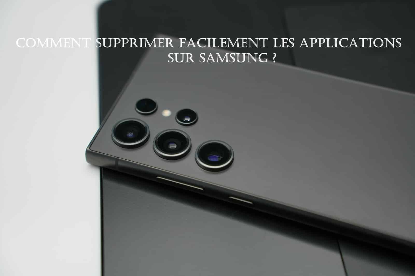 comment supprimer applications samsung