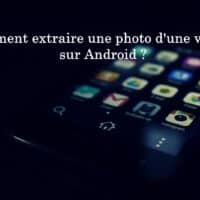 extraire photo video android