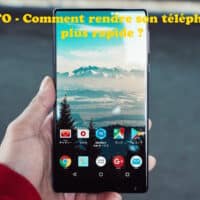 tuto comment rendre telephone plus rapide