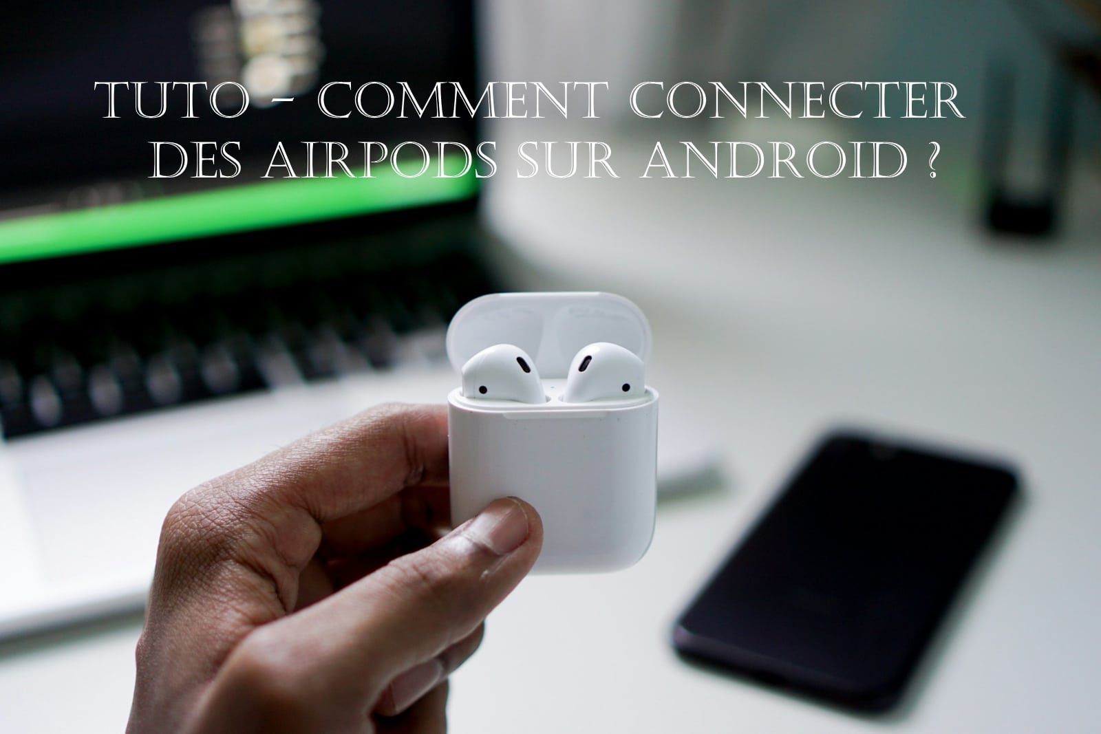 tuto connecter airpods android