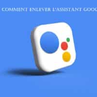 tuto enlever assistant google