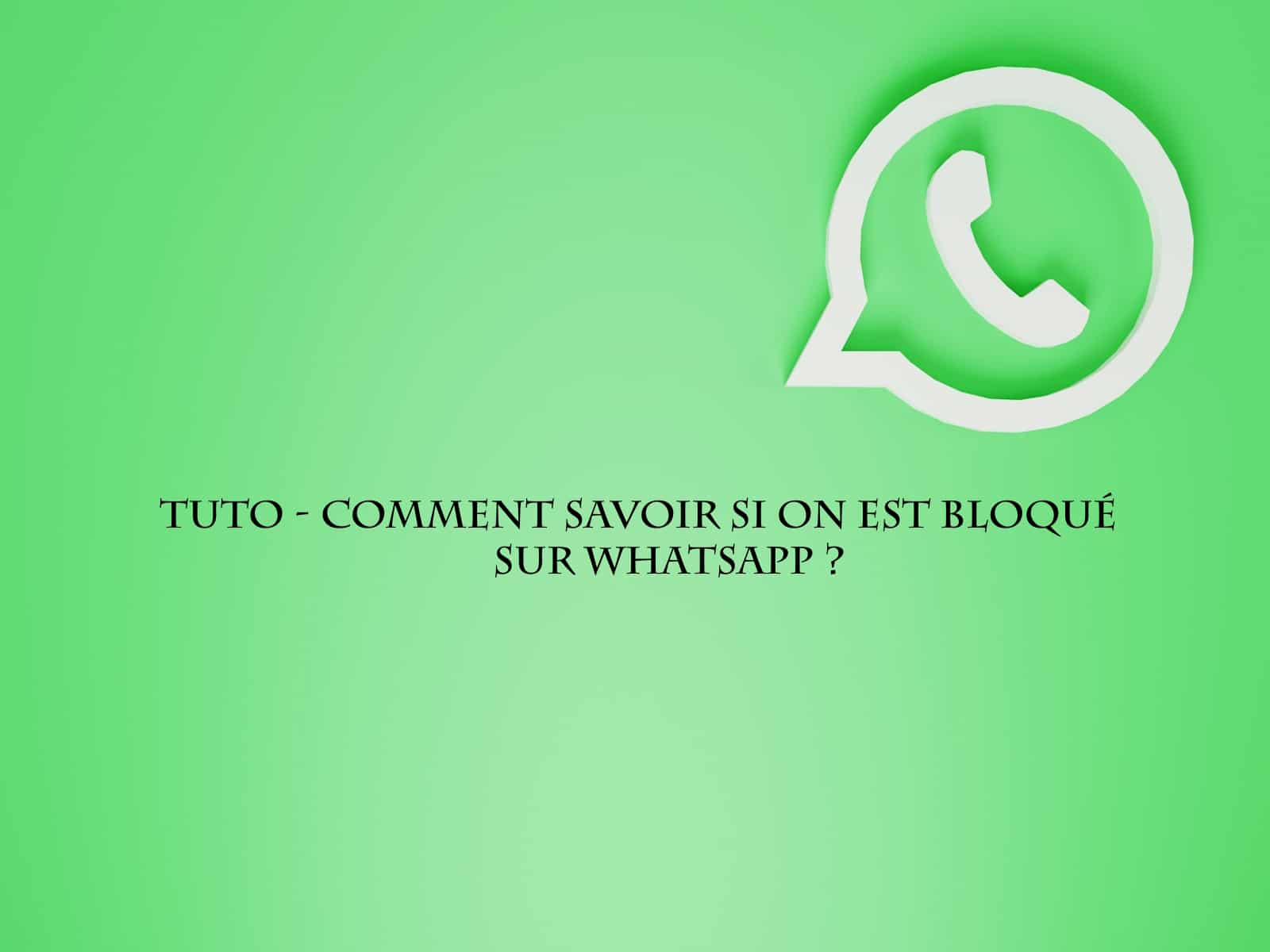 tuto savoir bloque whatsapp