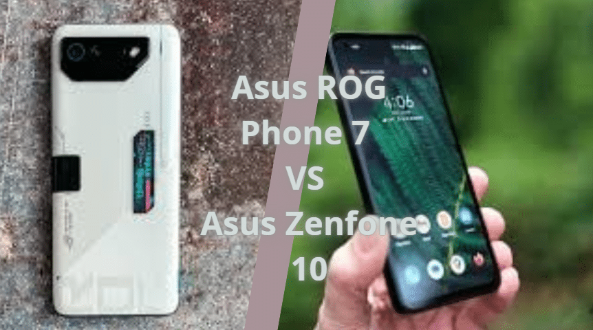 Asus ROG Phone 7 VS Asus Zenfone 10