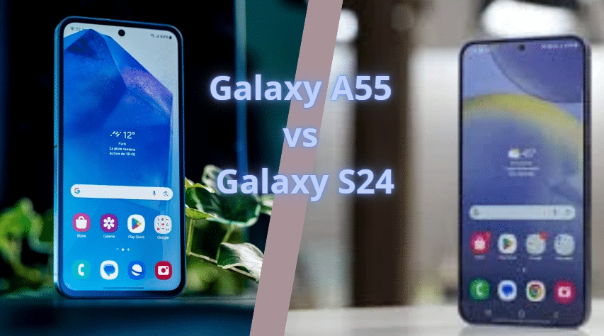 Galaxy A55 VS Galaxy S24