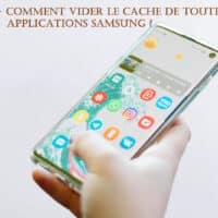 tuto vider cache toutes applications samsung