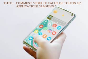 tuto vider cache toutes applications samsung