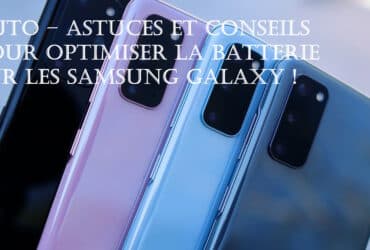 tuto astuces conseils optimiser batterie samsung