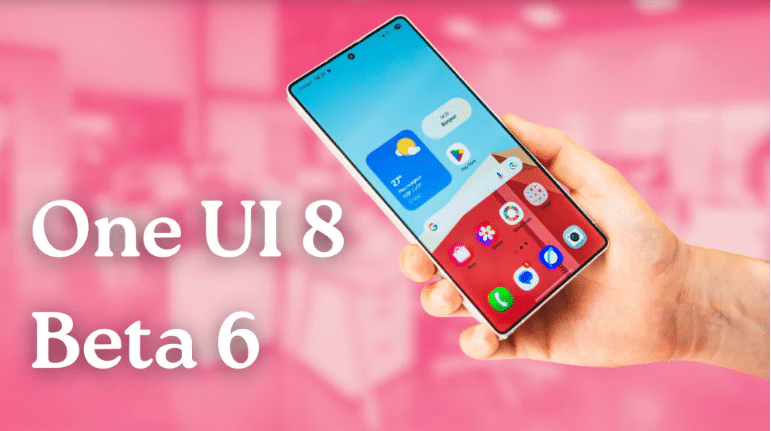 one UI 8 Beta 6